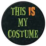 "This Is My Costume" Button