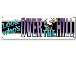  "Look Who's Over The Hill" Sign Banner