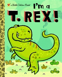 I'm A T-Rex Little Golden Book